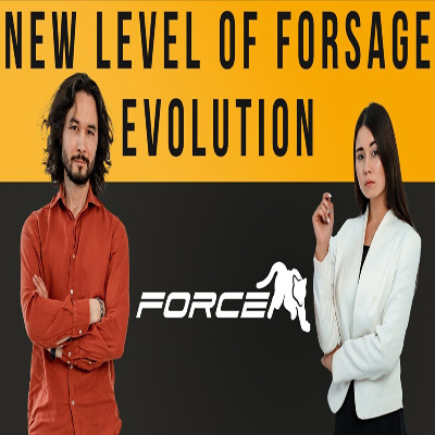 Force New Level of Forsage Evolution